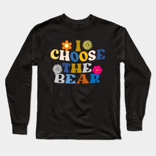 I choose the bear Long Sleeve T-Shirt